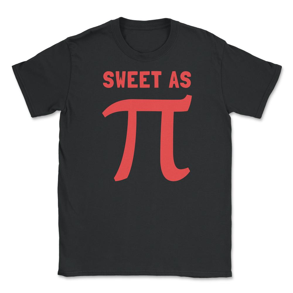 Sweet As Pi 3.14 Unisex T-Shirt - Black