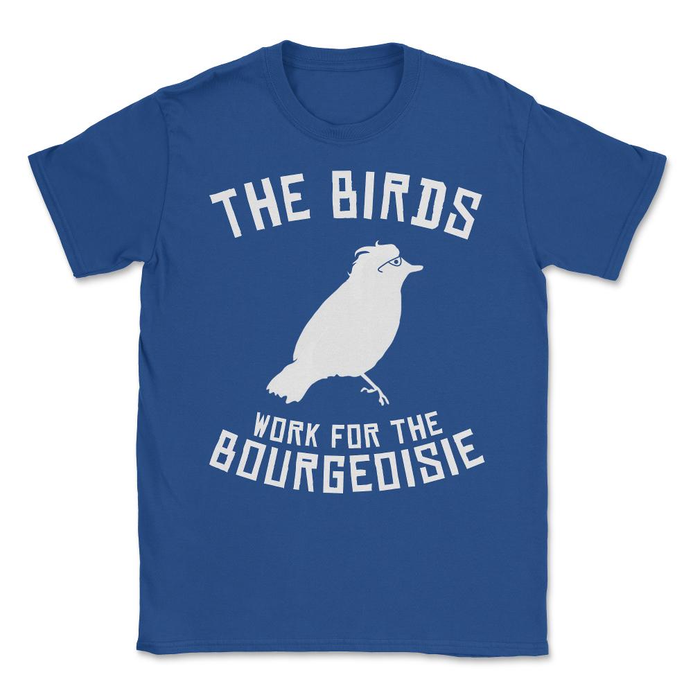 The Birds Work for the Bourgeoisie 1986 Robot Birds Unisex T-Shirt - Royal Blue