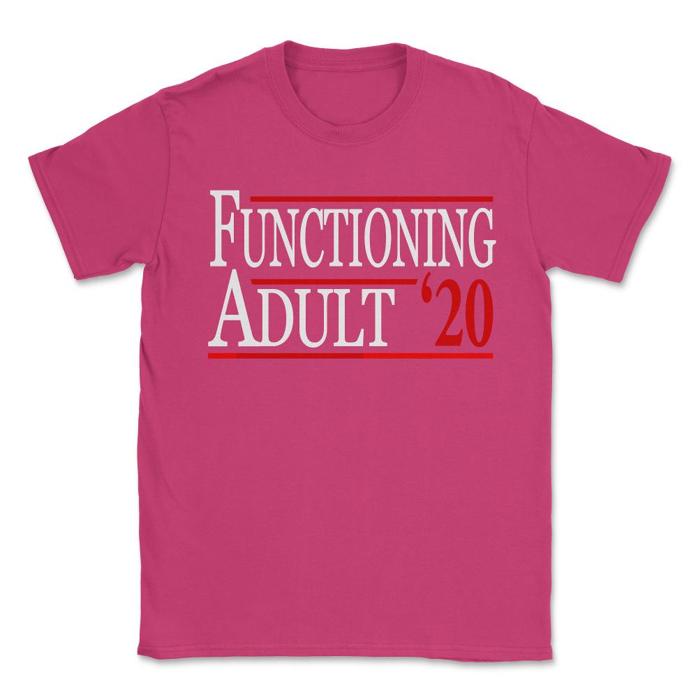 Functioning Adult 2020 Unisex T-Shirt - Heliconia
