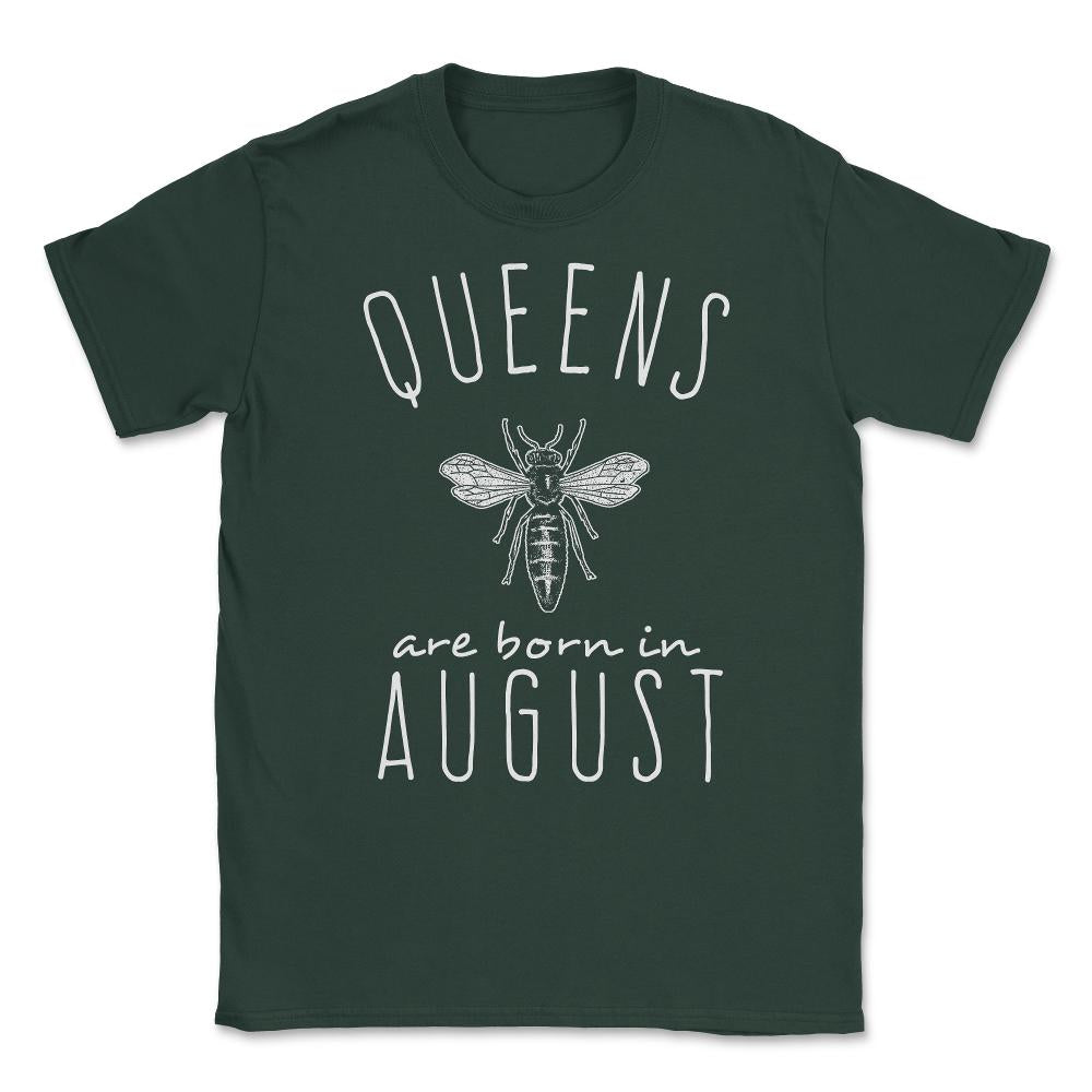 Queens Are Born In August Unisex T-Shirt - Forest Green