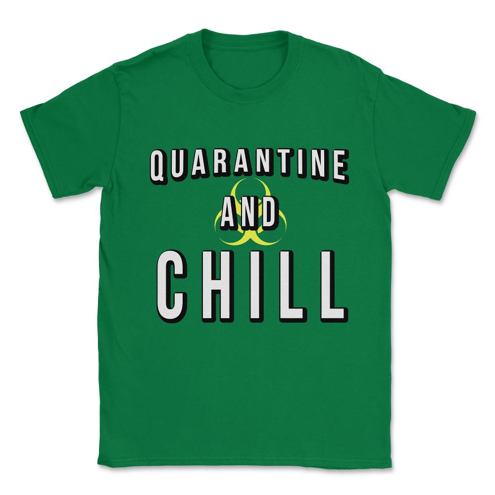Quarantine and Chill Unisex T-Shirt - Green