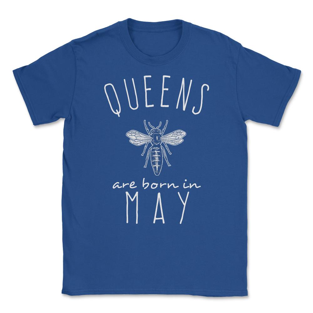 Queens Are Born In May Unisex T-Shirt - Royal Blue