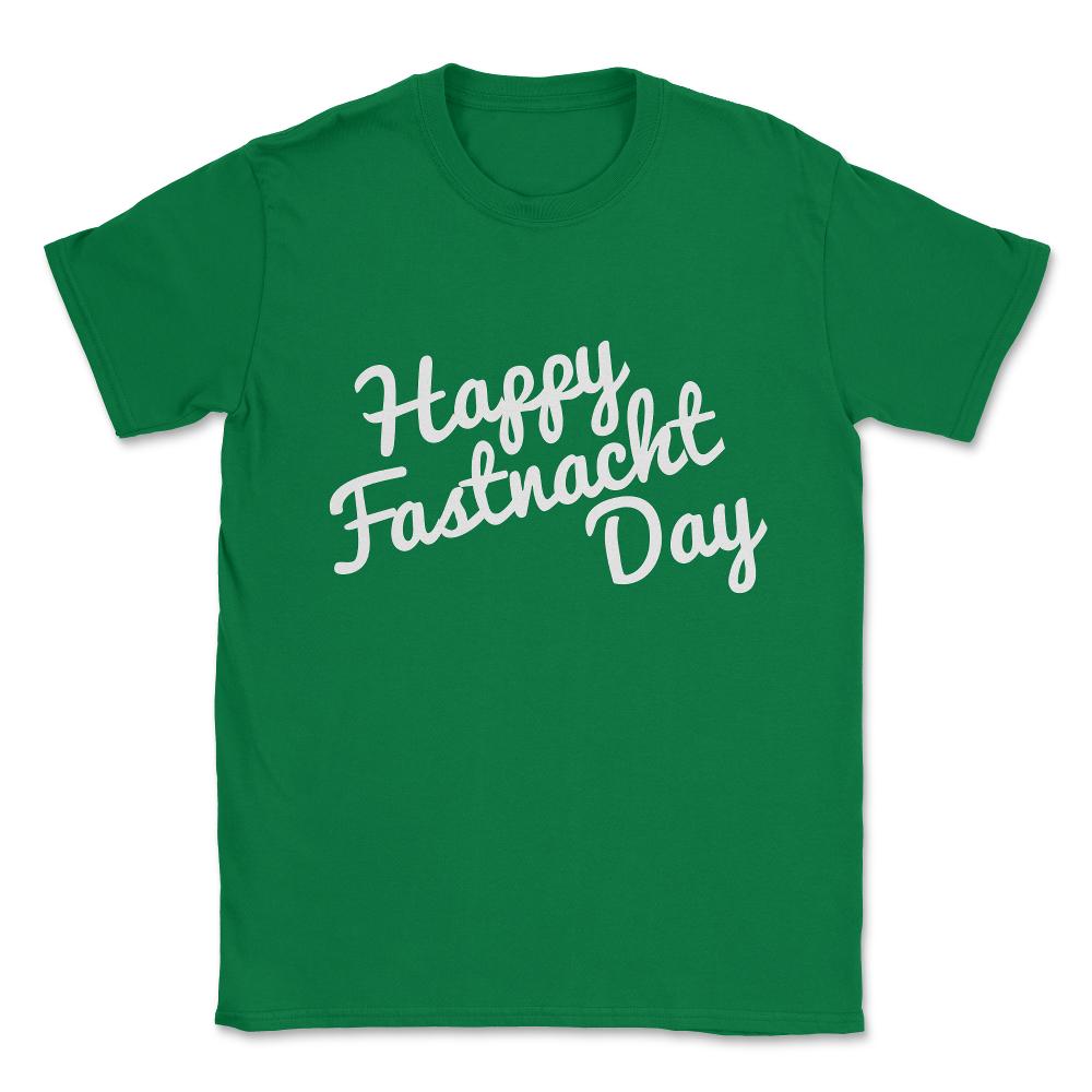 Happy Fastnacht Day Unisex T-Shirt - Green