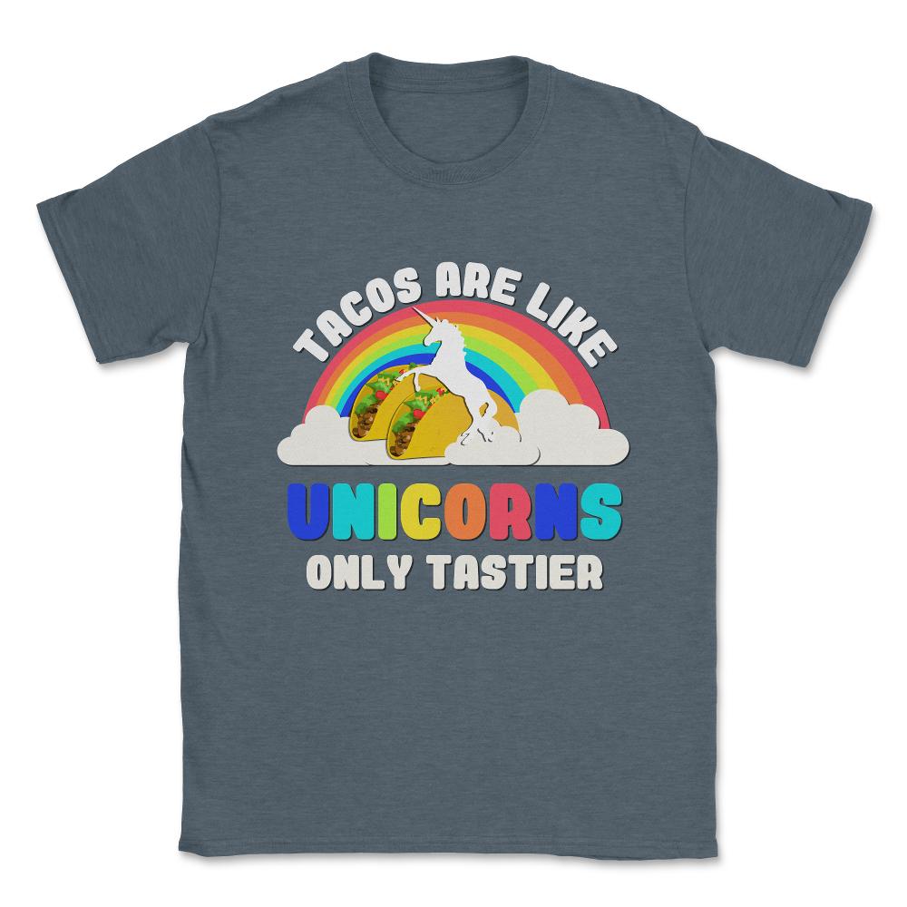 Tacos Are Like Unicorns Unisex T-Shirt - Dark Grey Heather