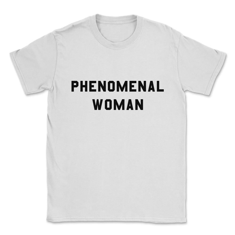 Phenomenal Woman Unisex T-Shirt - White