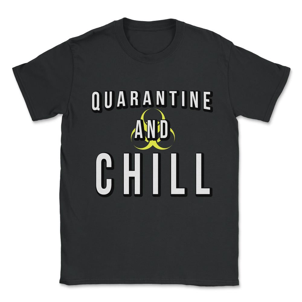 Quarantine and Chill Unisex T-Shirt - Black