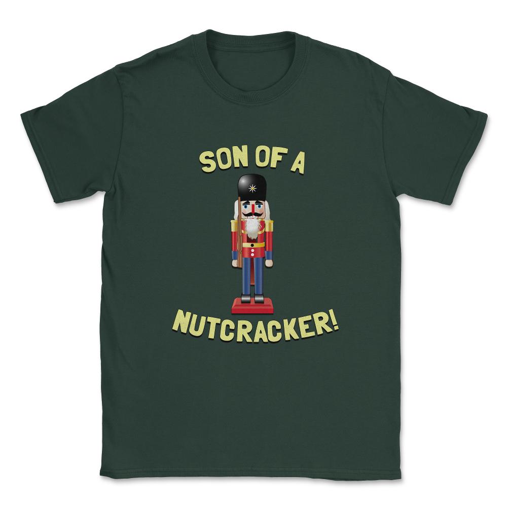 Son Of A Nutcracker Unisex T-Shirt - Forest Green