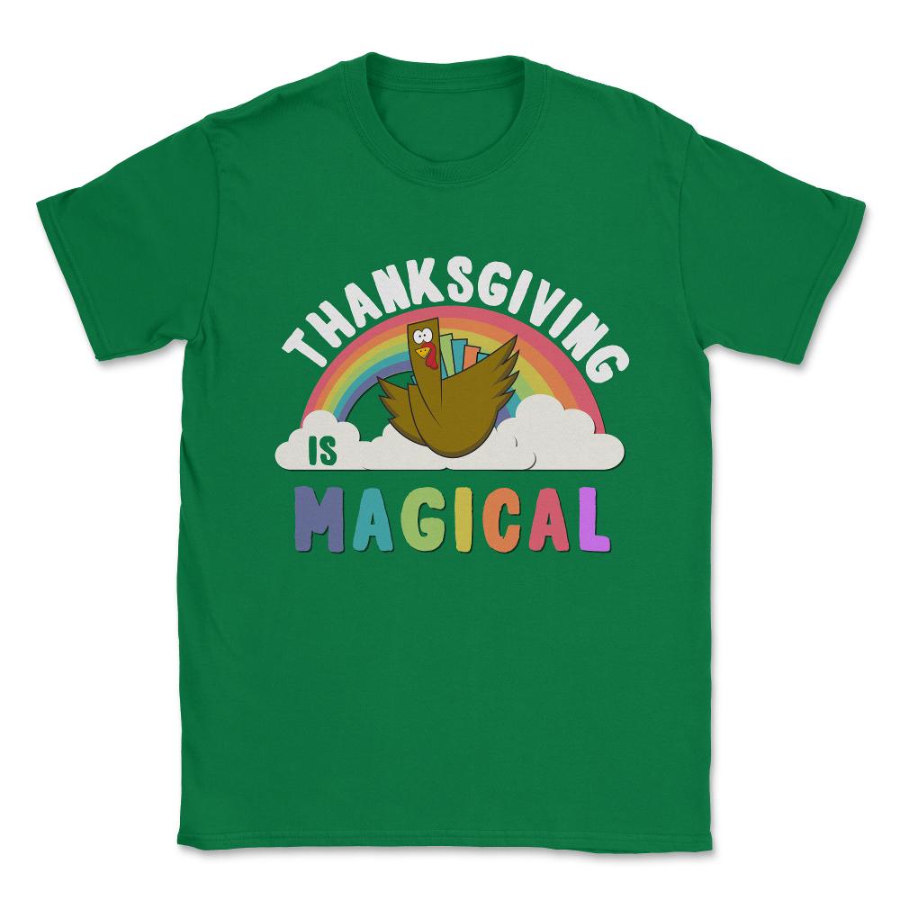 Thanksgiving Is Magical Unisex T-Shirt - Green