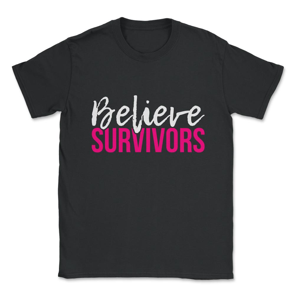 Believe Survivors Assault Awareness Unisex T-Shirt - Black