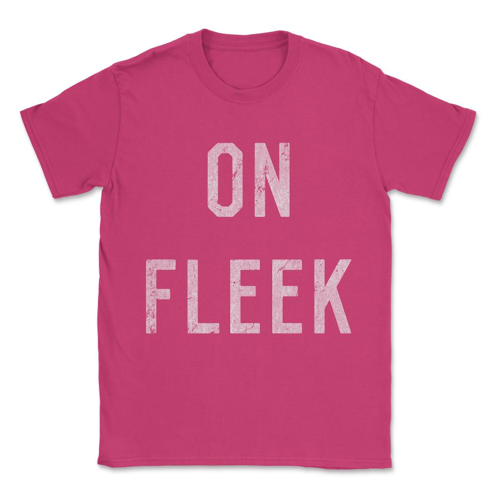 On Fleek Unisex T-Shirt - Heliconia