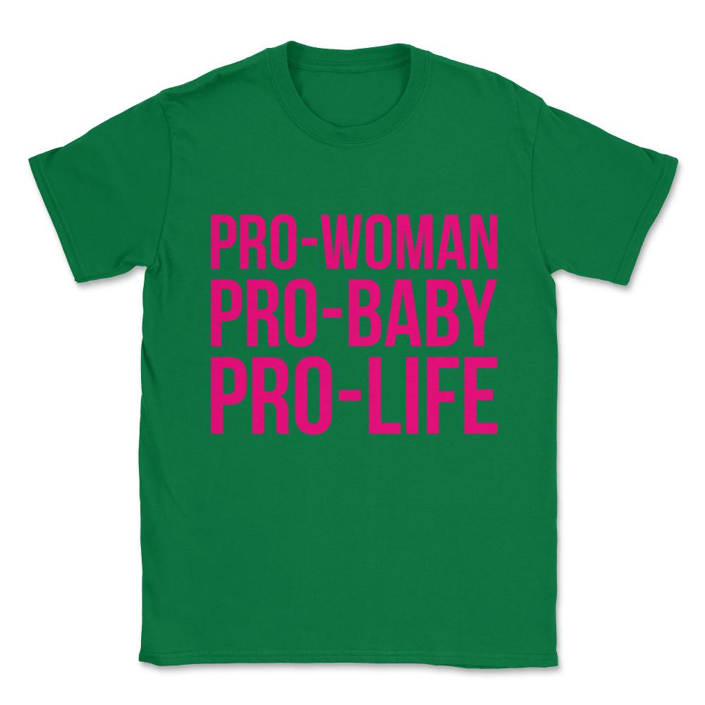 Pro-Woman Pro-Baby Pro-Life Unisex T-Shirt - Green