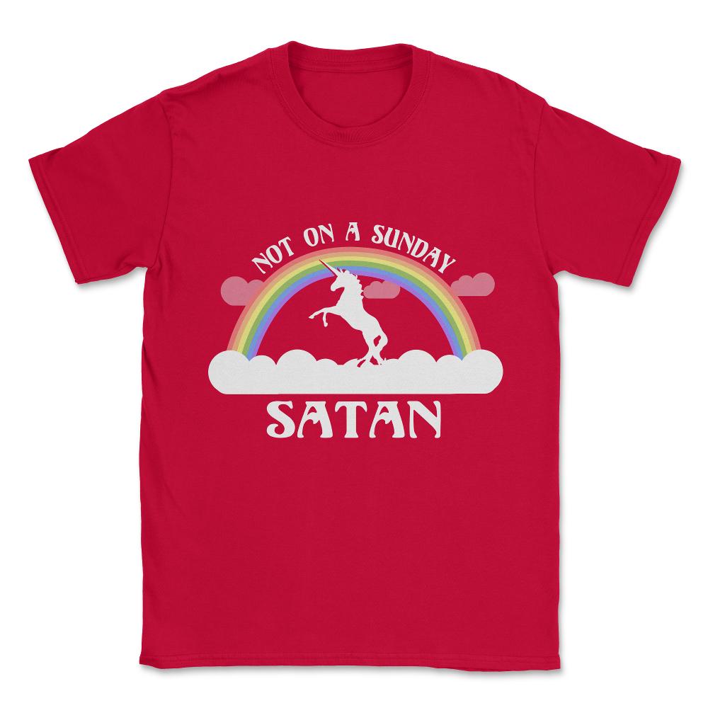 Not On A Sunday Satan Unisex T-Shirt - Red