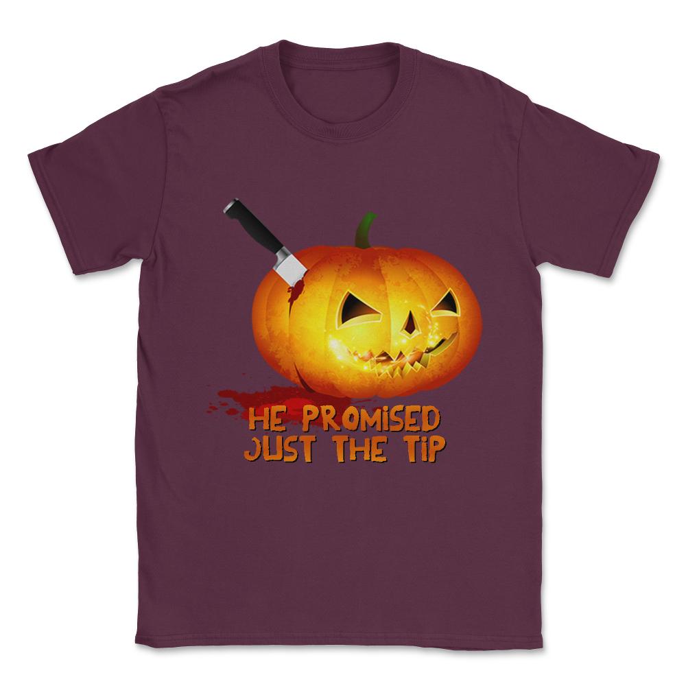 He Promised Just the Tip Halloween Pumpkin Unisex T-Shirt - Maroon