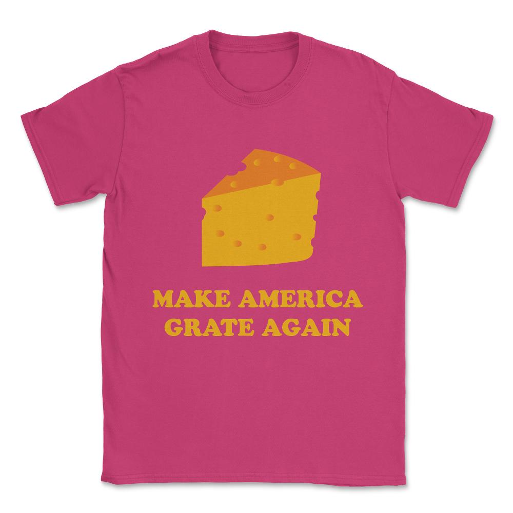 Make America Grate Again Cheese Trump Unisex T-Shirt - Heliconia
