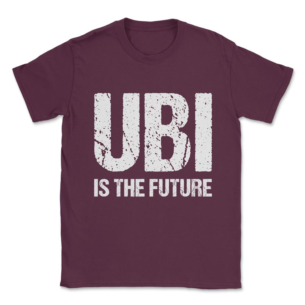Ubi Is The Future Unisex T-Shirt - Maroon