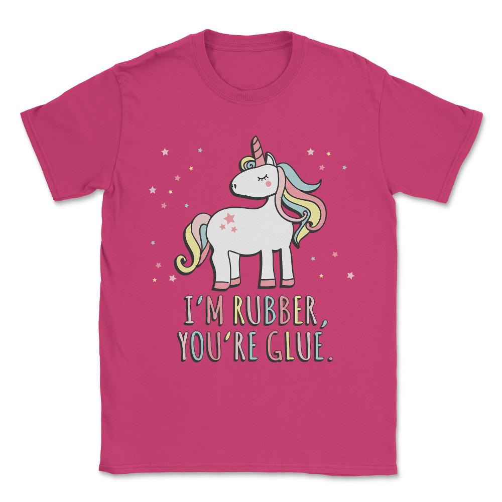 I'm Rubber You're Glue Sarcastic Unicorn Unisex T-Shirt - Heliconia