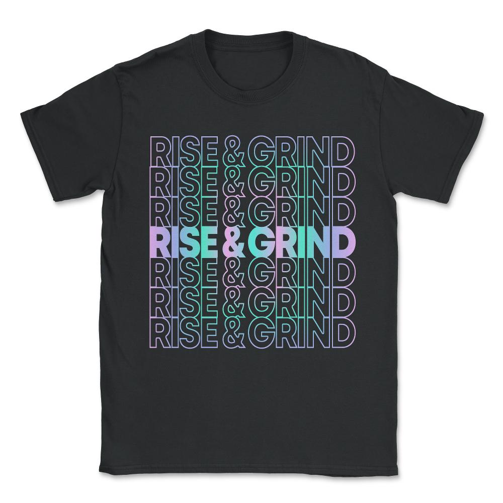 Rise and Grind Unisex T-Shirt - Black
