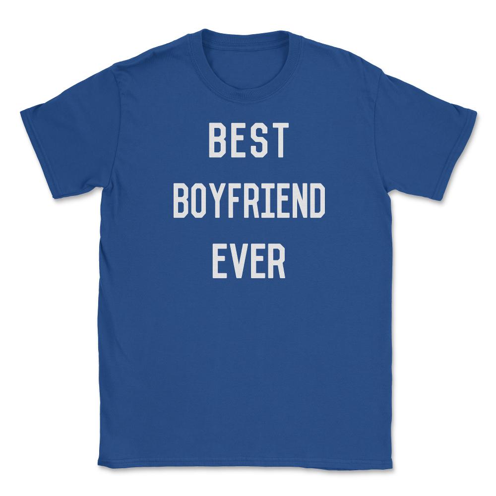 Best Boyfriend Ever Unisex T-Shirt - Royal Blue
