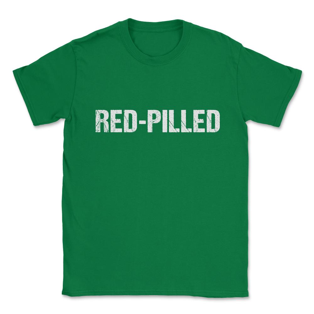 Red-Pilled Unisex T-Shirt - Green