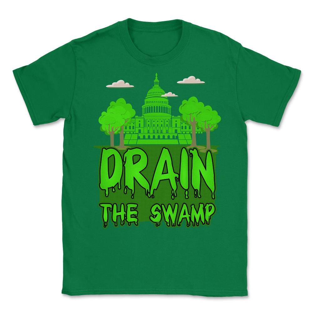 Drain The Swamp Unisex T-Shirt - Green