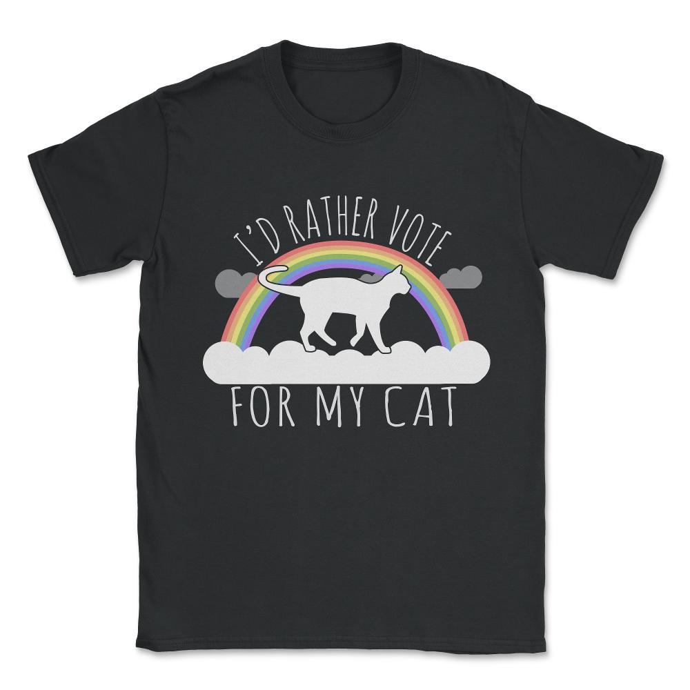I'd Rather Vote For My Cat Unisex T-Shirt - Black