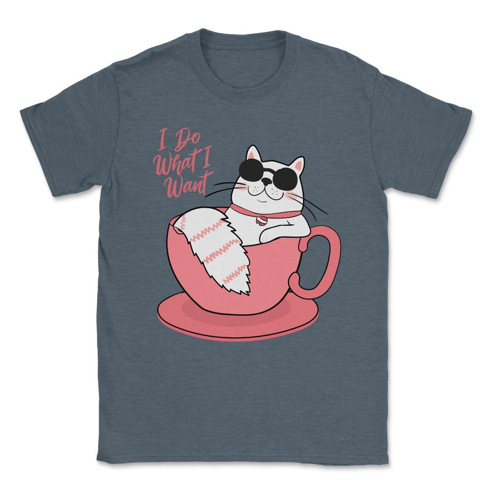 I Do What I Want Funny Cat Unisex T-Shirt - Dark Grey Heather