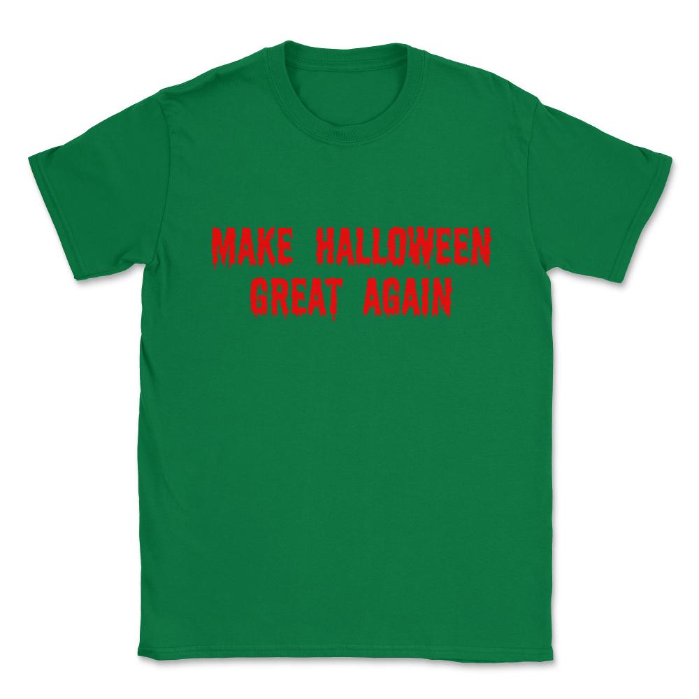 Make Halloween Great Again Unisex T-Shirt - Green