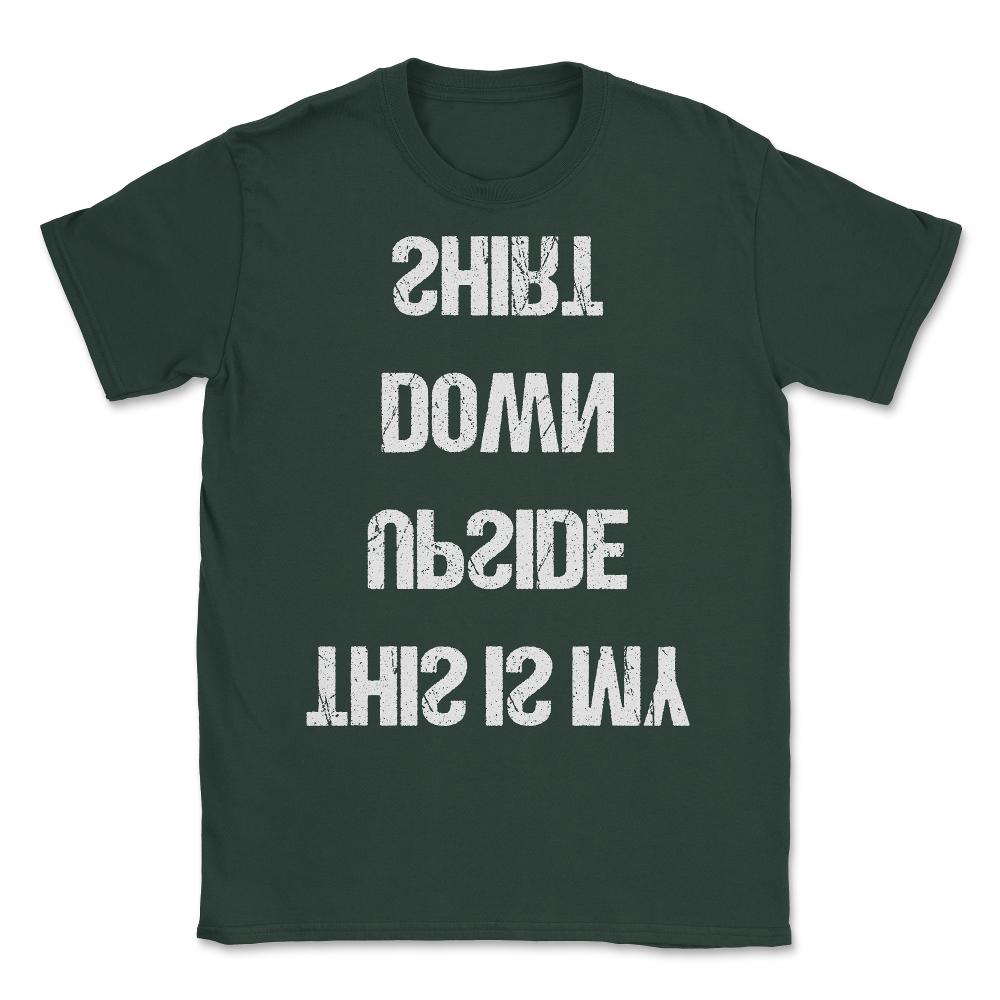 This Is My Upside Down Unisex T-Shirt - Forest Green