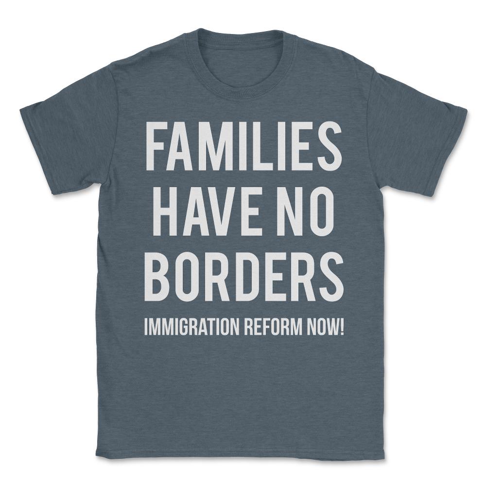 Families Have No Borders Immigration Unisex T-Shirt - Dark Grey Heather