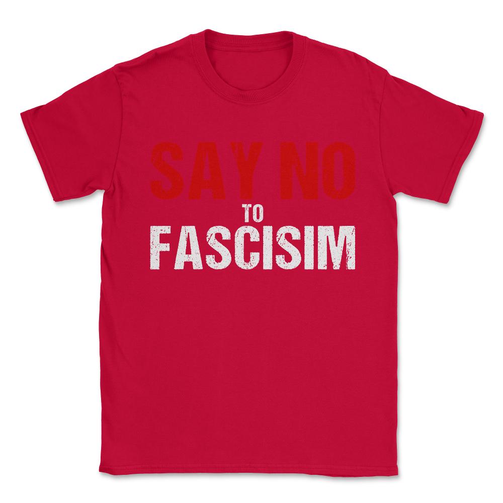 Say No To Fascism Unisex T-Shirt - Red