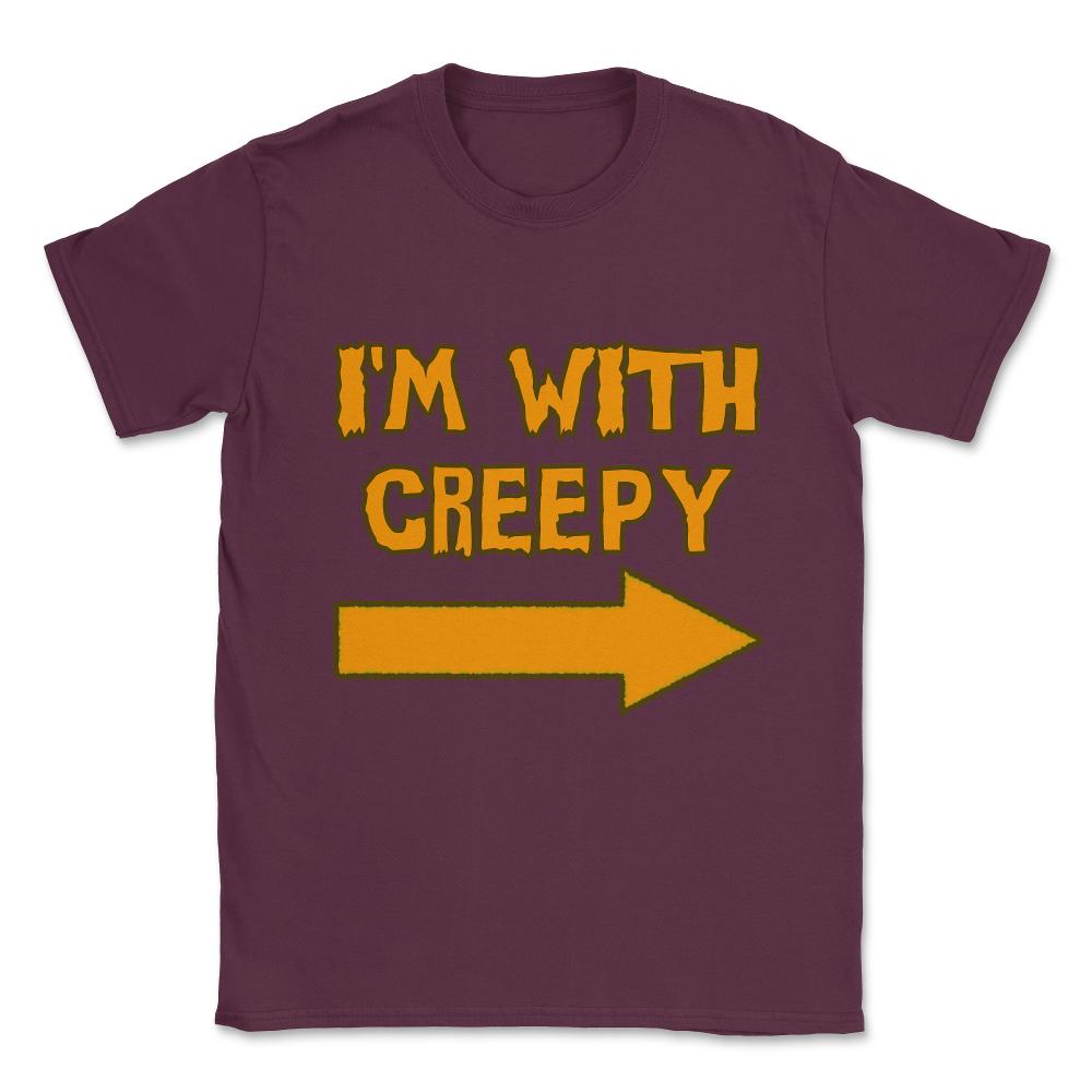 I'm With Creepy Funny Halloween Unisex T-Shirt - Maroon