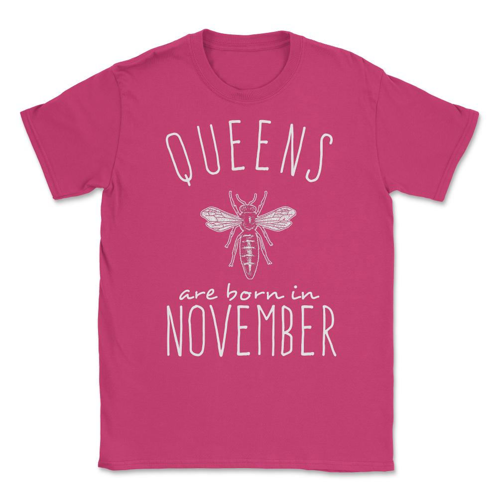 Queens Are Born In November Unisex T-Shirt - Heliconia