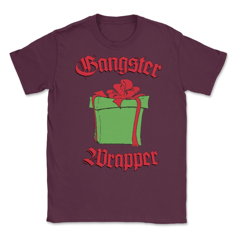 Gangster Wrapper Unisex T-Shirt - Maroon