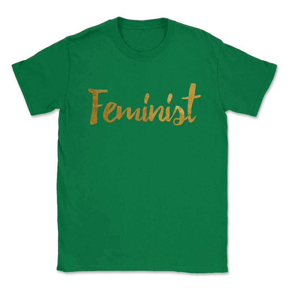 Feminist Gold Script Unisex T-Shirt - Green