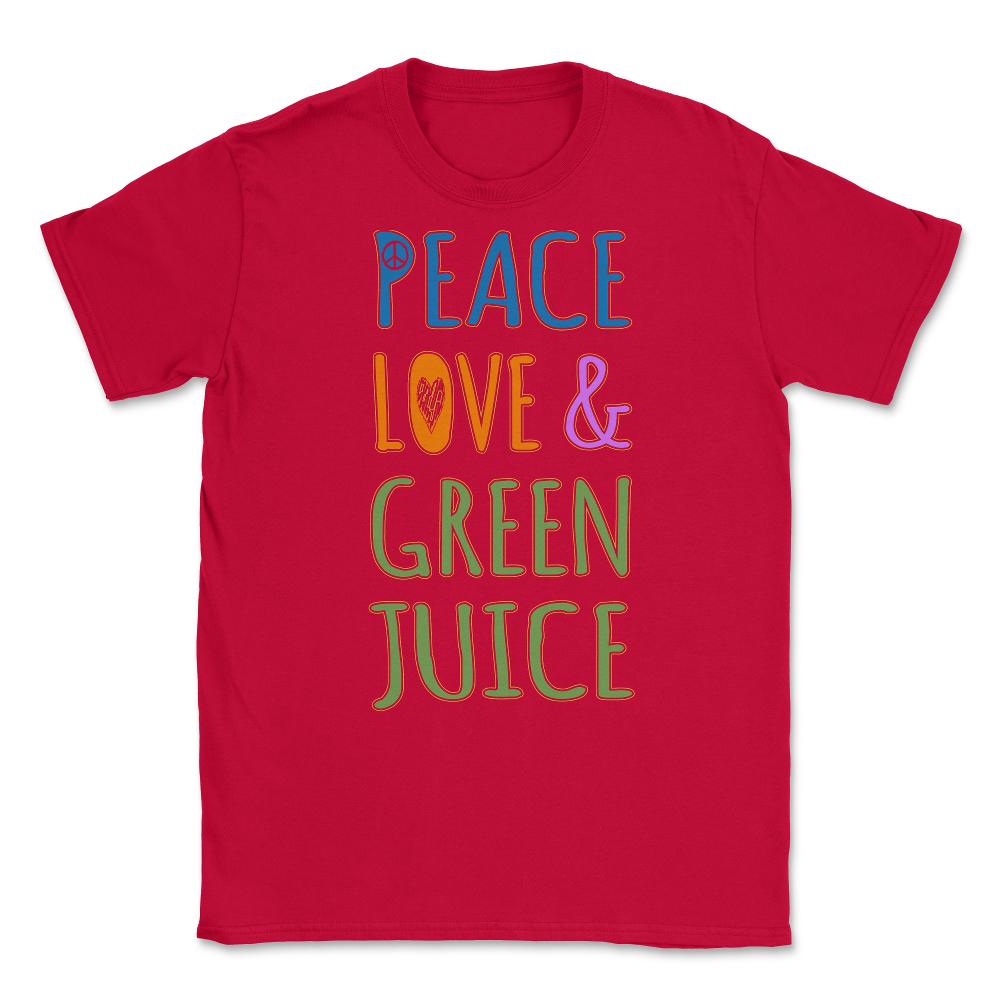 Peace Love And Green Juice Unisex T-Shirt - Red