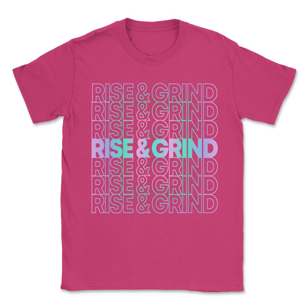 Rise and Grind Unisex T-Shirt - Heliconia