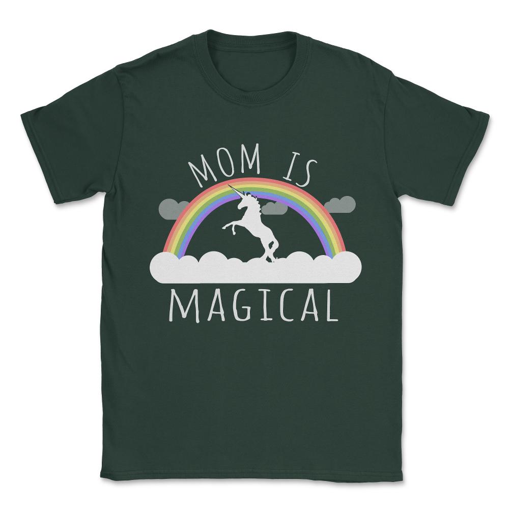 Mom Is Magical Unisex T-Shirt - Forest Green