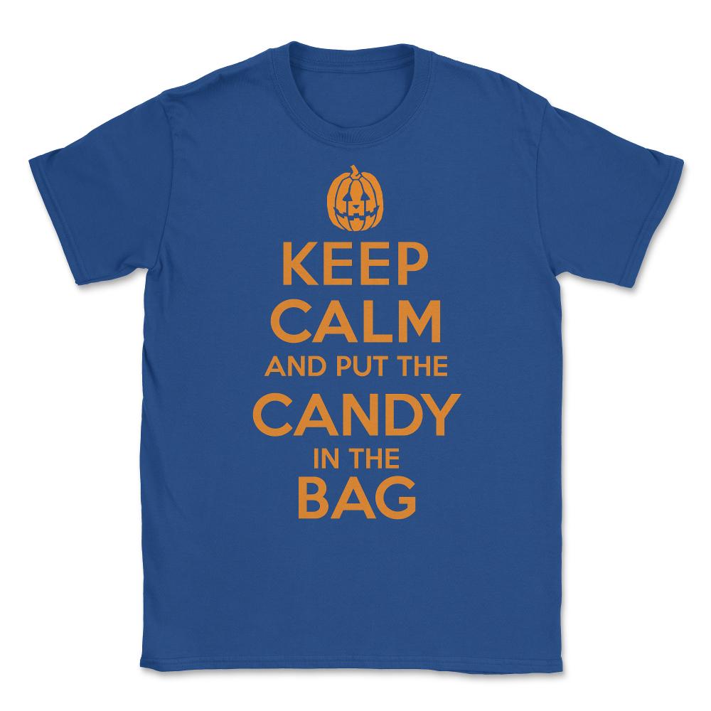 Keep Calm and Put the Halloween Candy in the Bag Unisex T-Shirt - Royal Blue