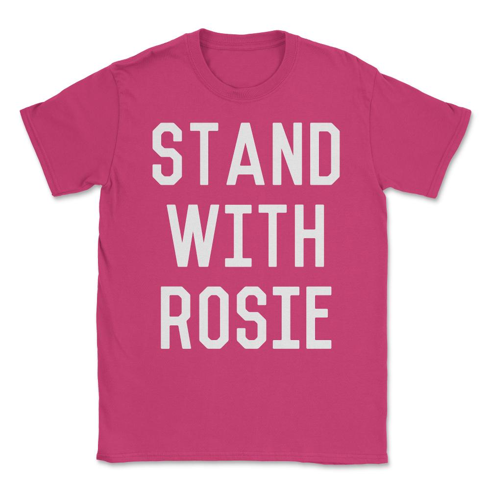 Stand With Rosie Unisex T-Shirt - Heliconia