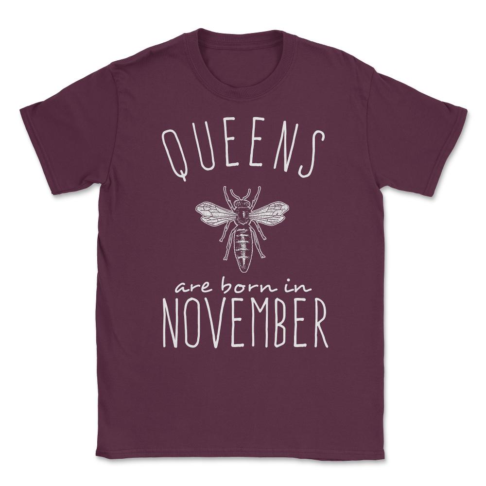 Queens Are Born In November Unisex T-Shirt - Maroon