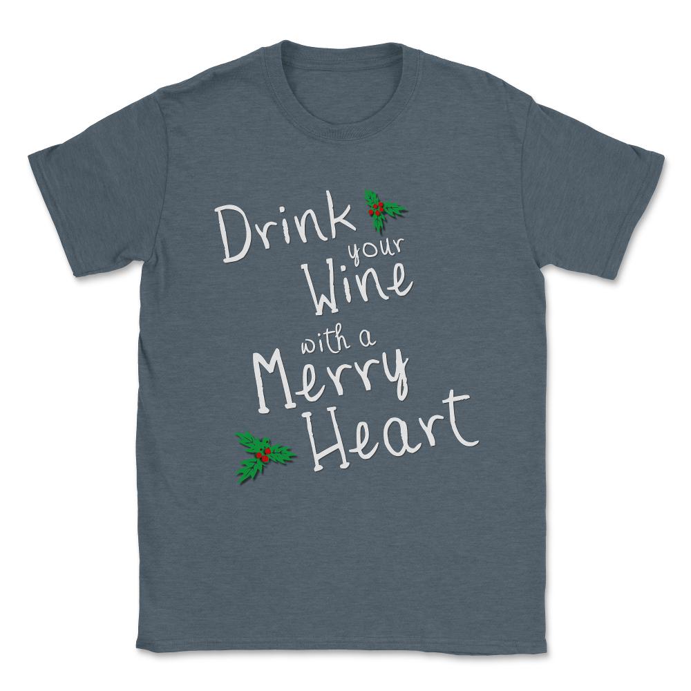 Drink Your Wine With A Merry Heart Unisex T-Shirt - Dark Grey Heather