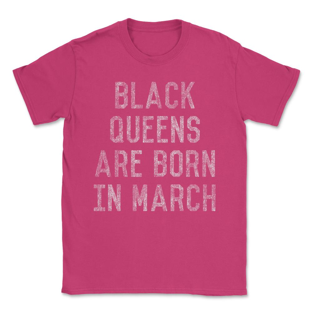 Black Queens Are Born In March Unisex T-Shirt - Heliconia