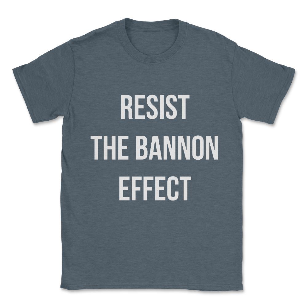 Resist The Bannon Effect Unisex T-Shirt - Dark Grey Heather