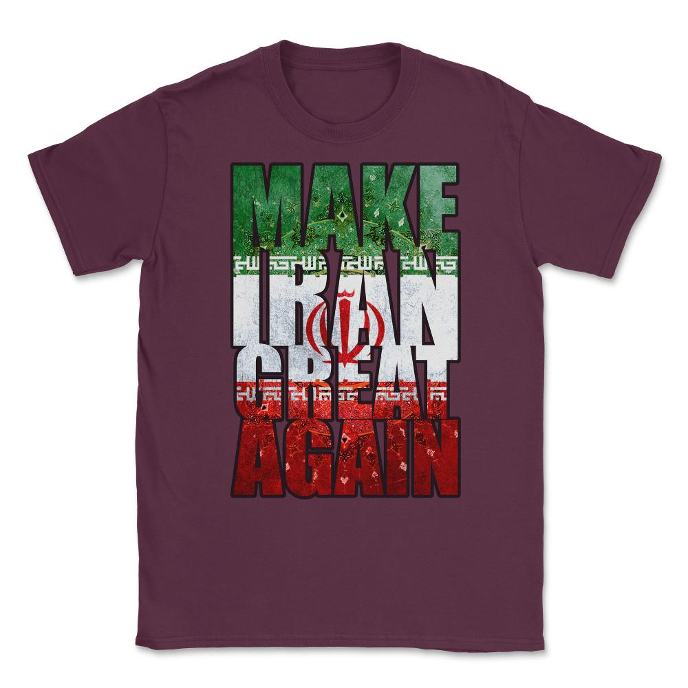 Make Iran Great Again Unisex T-Shirt - Maroon