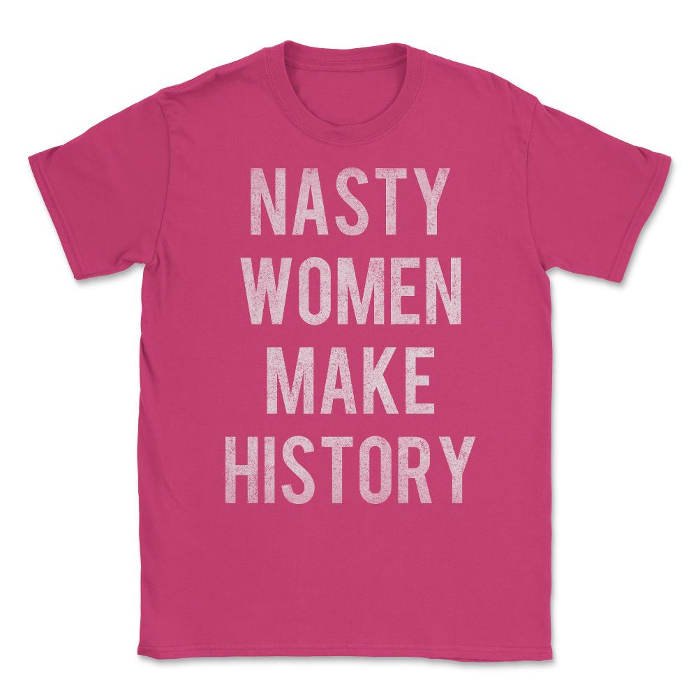 Nasty Women Make History Vintage Unisex T-Shirt - Heliconia