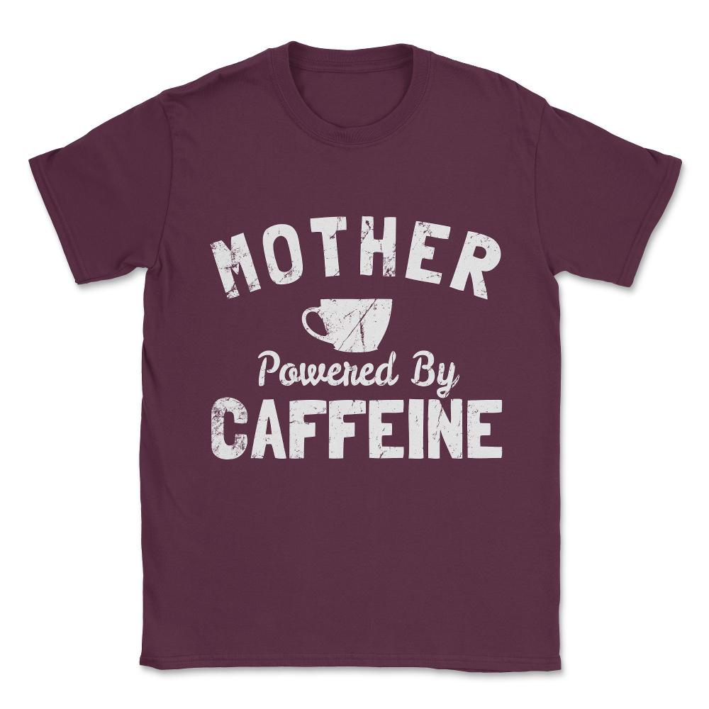Mother Powered By Caffeine Unisex T-Shirt - Maroon