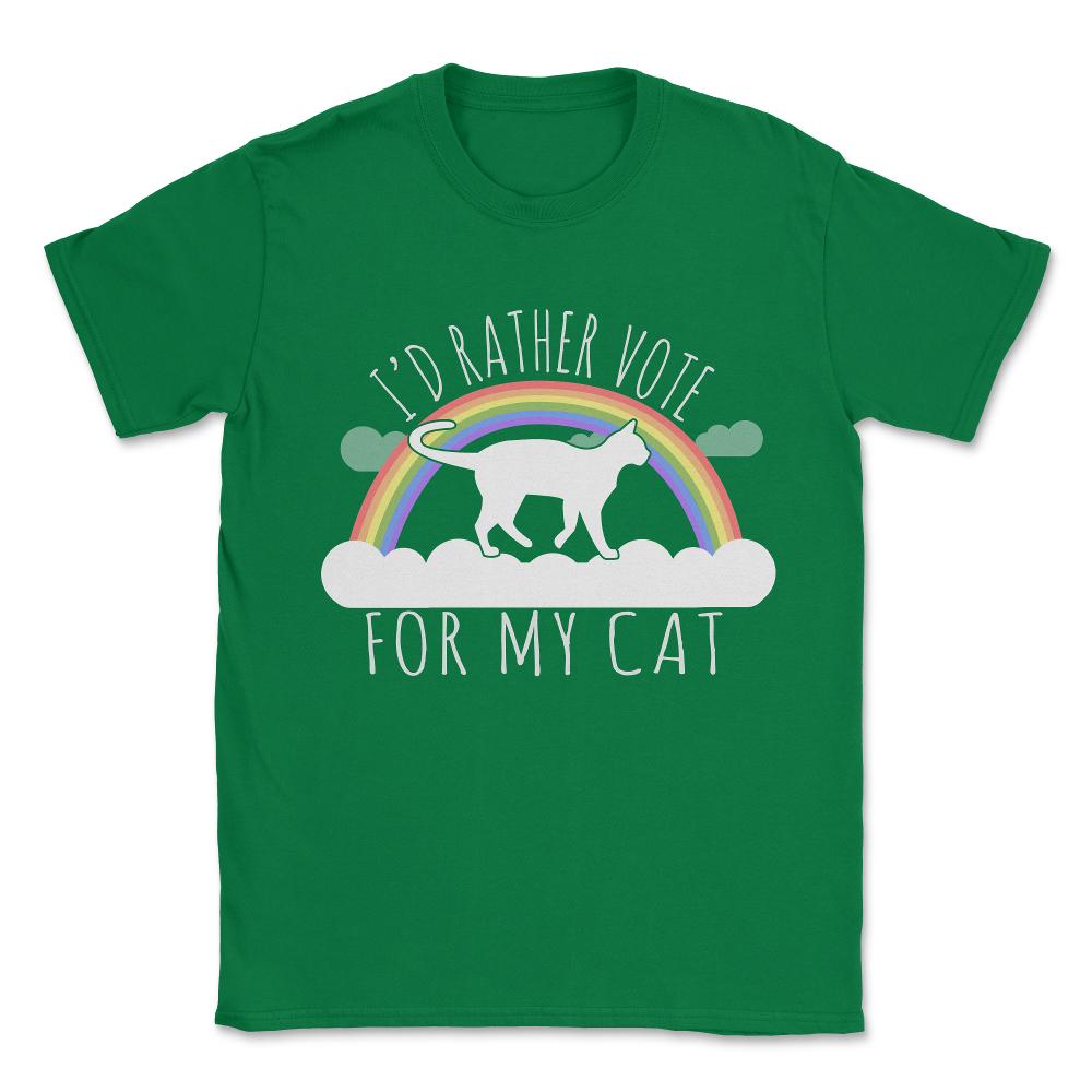 I'd Rather Vote For My Cat Unisex T-Shirt - Green