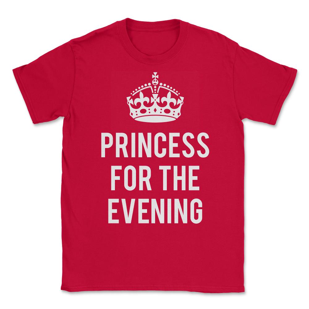 Princess For The Evening Unisex T-Shirt - Red
