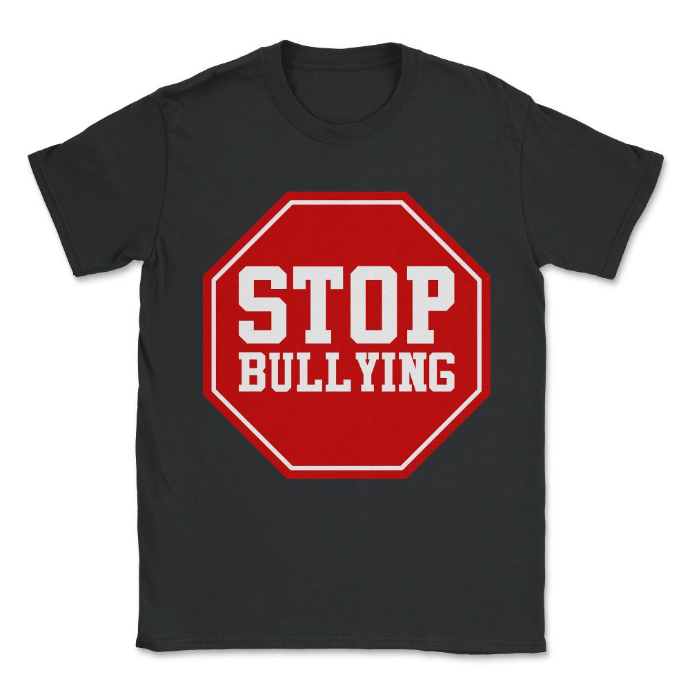 Stop Bullying Unisex T-Shirt - Black