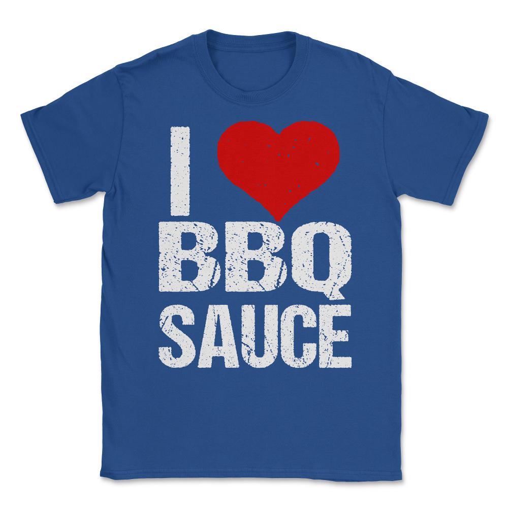 I Love BBQ Sauce Unisex T-Shirt - Royal Blue